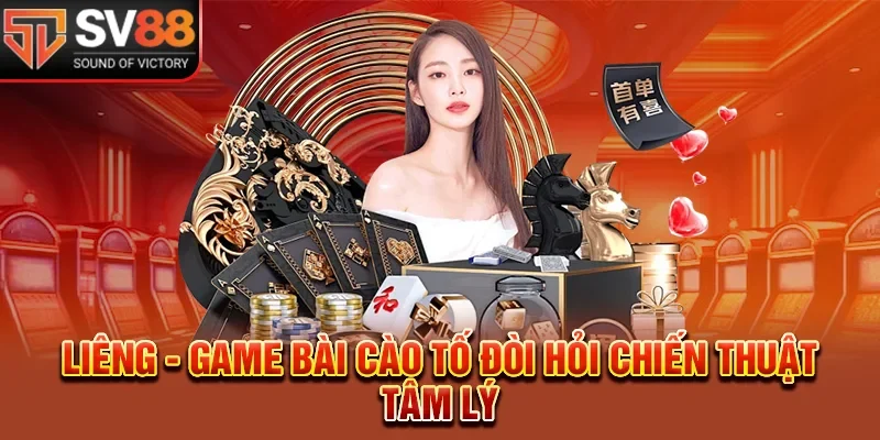 Liêng - Game Bài Cào Tố Đòi Hỏi Chiến Thuật Tâm Lý 