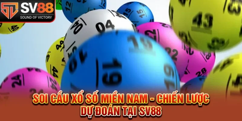 Soi Cầu Xổ Số Miền Nam - Chiến Lược Dự Đoán Tại SV88